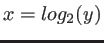 $ x=log_2(y)$