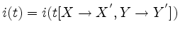 $i(t) = i(t[X\rightarrow X^{'},Y\rightarrow Y^{'}])$